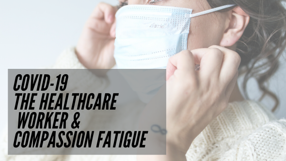 Compassion Fatigue-Mental Health During Coronavirus